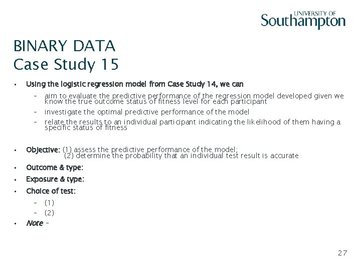 BINARY DATA Case Study 15 • Slide - 27 Using the logistic regression model