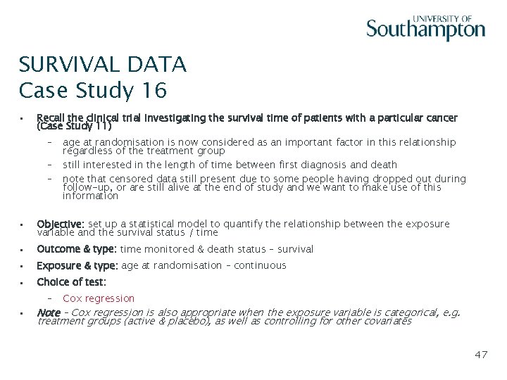 SURVIVAL DATA Case Study 16 • Slide - 47 Recall the clinical trial investigating