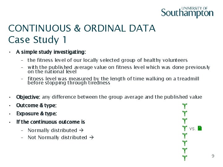 CONTINUOUS & ORDINAL DATA Case Study 1 • Slide - 9 A simple study