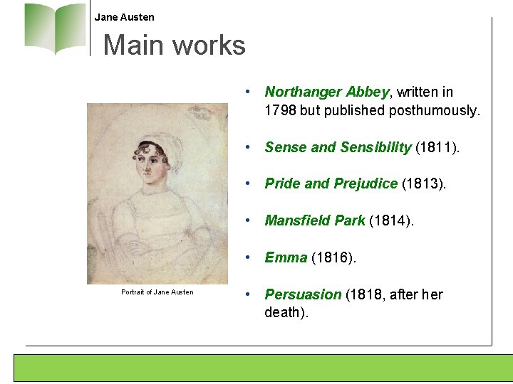 Jane Austen Main works • Northanger Abbey, written in 1798 but published posthumously. •