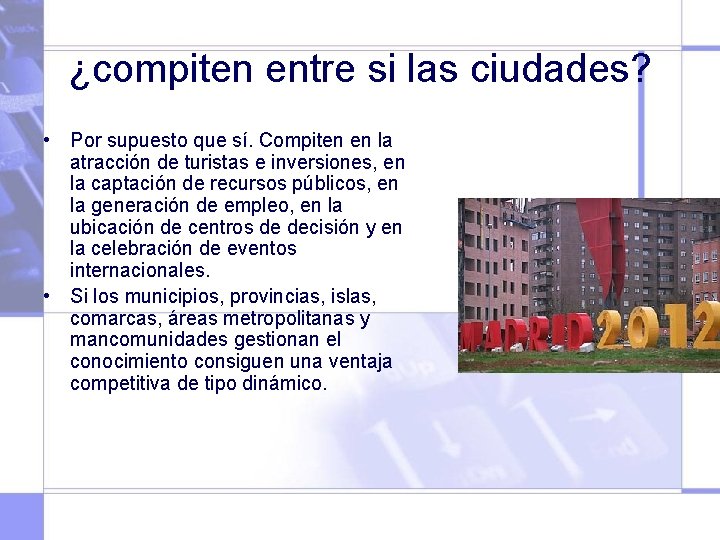 ¿compiten entre si las ciudades? • Por supuesto que sí. Compiten en la atracción