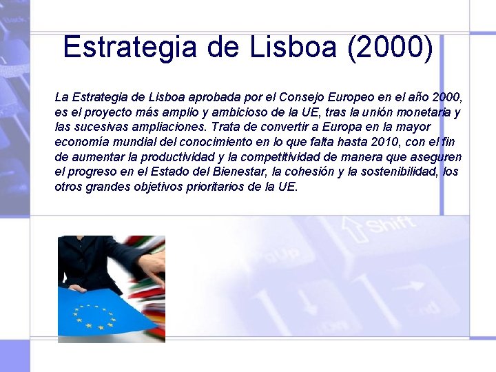 Estrategia de Lisboa (2000) La Estrategia de Lisboa aprobada por el Consejo Europeo en