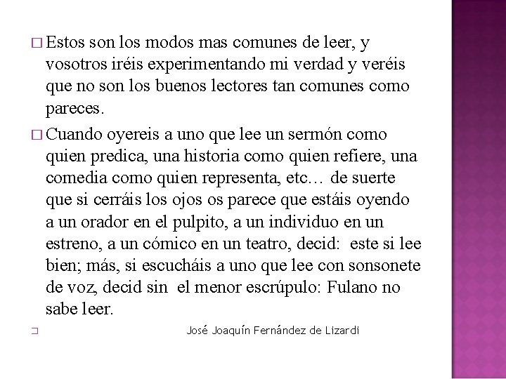 � Estos son los modos mas comunes de leer, y vosotros iréis experimentando mi