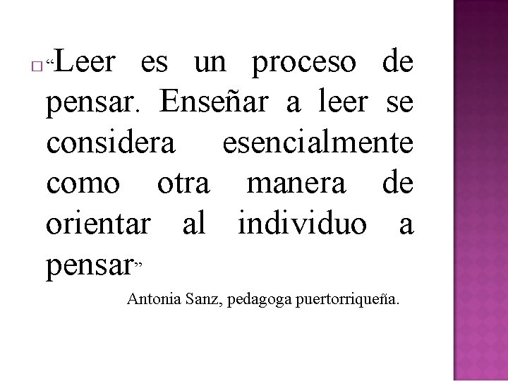 Leer es un proceso de pensar. Enseñar a leer se considera esencialmente como otra
