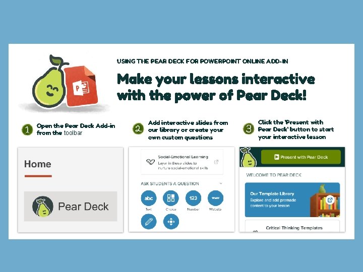 USING THE PEAR DECK FOR POWERPOINT ONLINE ADD-IN Make your lessons interactive with the