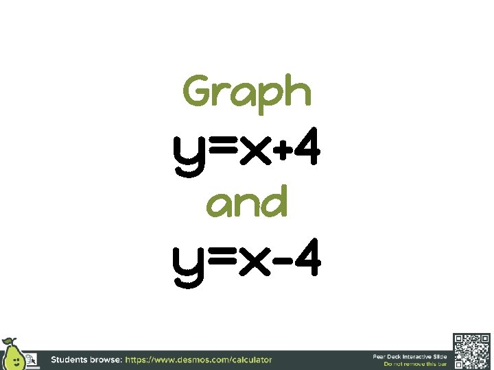 Graph y=x+4 and y=x-4 