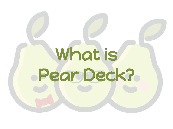 What is Pear Deck? 