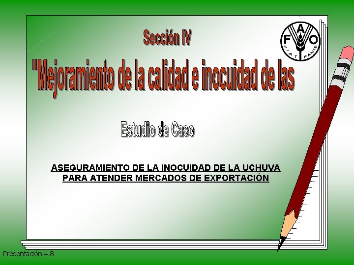 ASEGURAMIENTO DE LA INOCUIDAD DE LA UCHUVA PARA ATENDER MERCADOS DE EXPORTACIÓN Presentación 4.