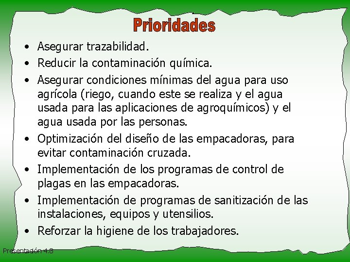  • Asegurar trazabilidad. • Reducir la contaminación química. • Asegurar condiciones mínimas del