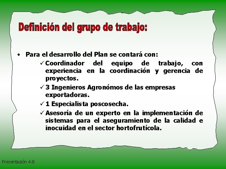  • Para el desarrollo del Plan se contará con: ü Coordinador del equipo