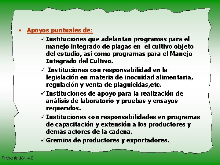  • Apoyos puntuales de: ü Instituciones que adelantan programas para el manejo integrado