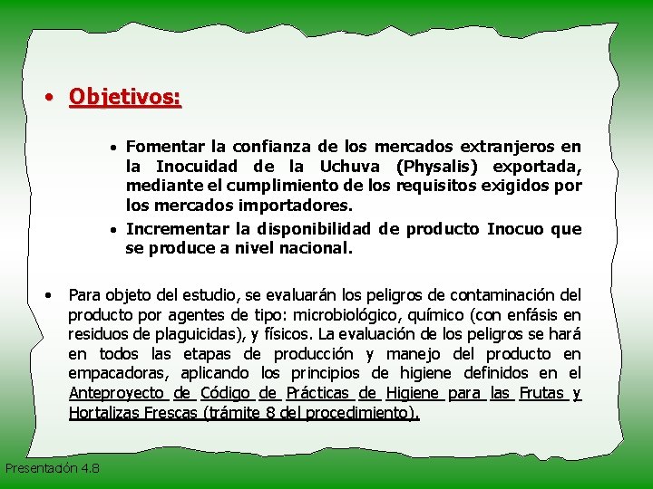  • Objetivos: · Fomentar la confianza de los mercados extranjeros en la Inocuidad