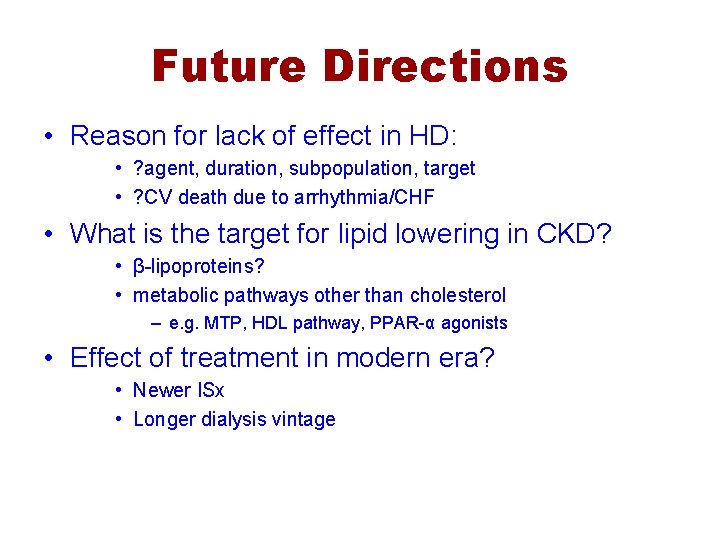 Future Directions • Reason for lack of effect in HD: • ? agent, duration,