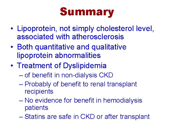 Summary • Lipoprotein, not simply cholesterol level, associated with atherosclerosis • Both quantitative and