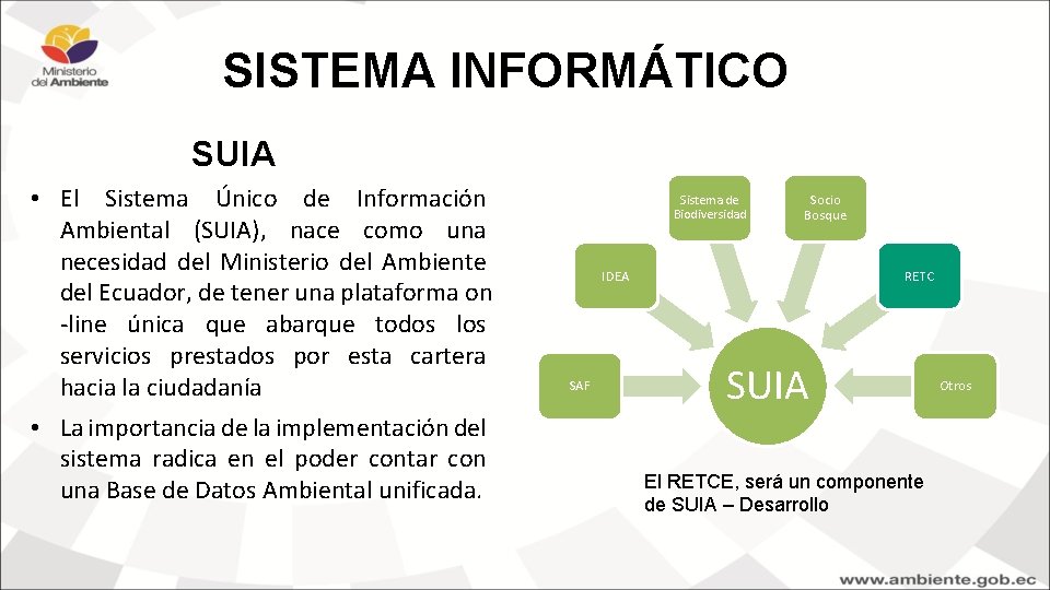 SISTEMA INFORMÁTICO SUIA • El Sistema Único de Información Ambiental (SUIA), nace como una SISTEMA INFORMÁTICO SUIA • El Sistema Único de Información Ambiental (SUIA), nace como una