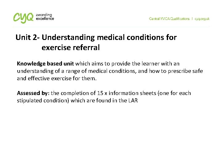 Unit 2 - Understanding medical conditions for exercise referral Knowledge based unit which aims