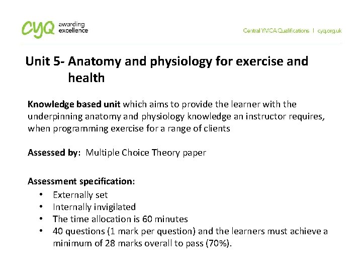 Unit 5 - Anatomy and physiology for exercise and health Knowledge based unit which
