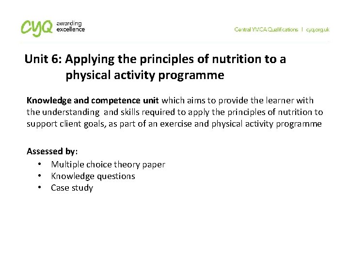 Unit 6: Applying the principles of nutrition to a physical activity programme Knowledge and