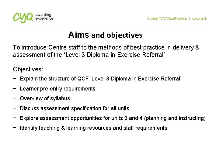 Aims and objectives To introduce Centre staff to the methods of best practice in