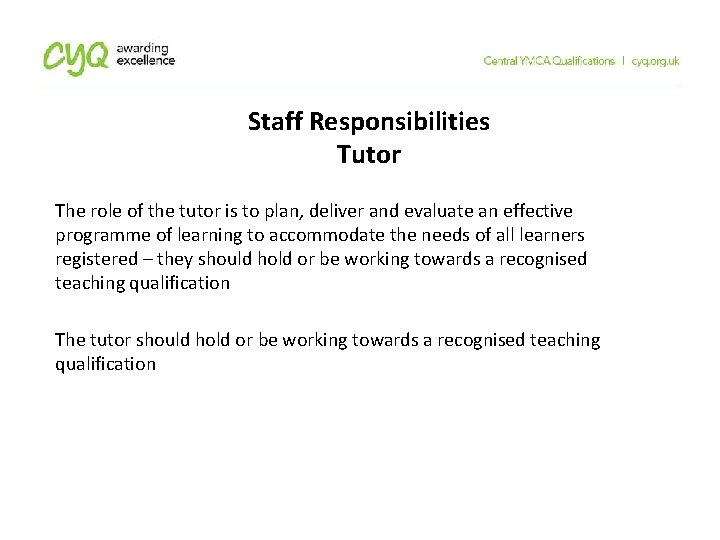 Staff Responsibilities Tutor The role of the tutor is to plan, deliver and evaluate