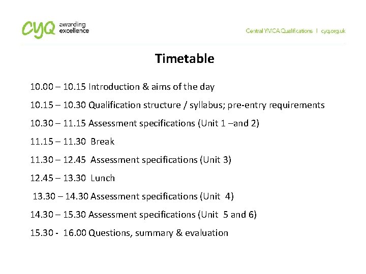 Timetable 10. 00 – 10. 15 Introduction & aims of the day 10. 15