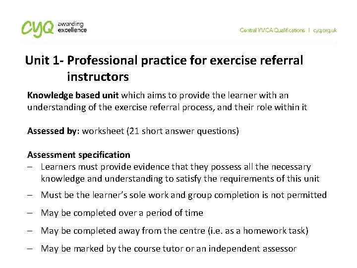 Unit 1 - Professional practice for exercise referral instructors Knowledge based unit which aims