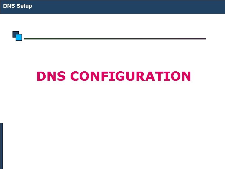 DNS Setup DNS CONFIGURATION 