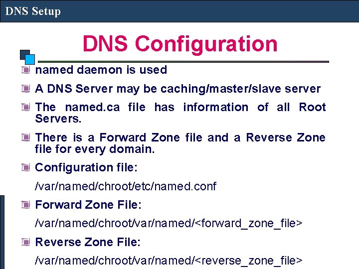 DNS Setup DNS Configuration named daemon is used A DNS Server may be caching/master/slave