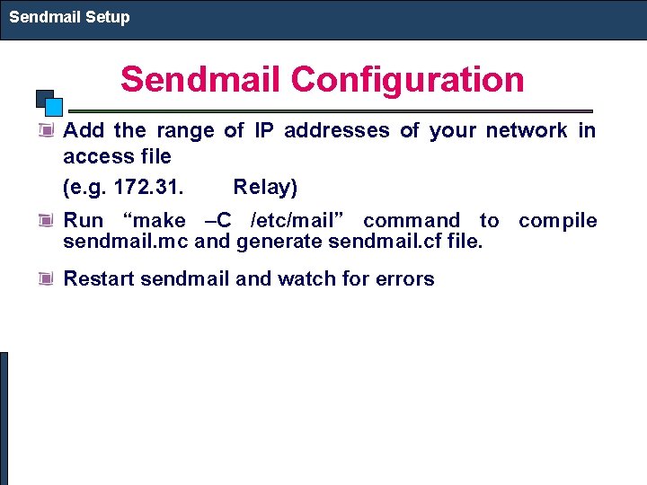 Sendmail Setup Sendmail Configuration Add the range of IP addresses of your network in