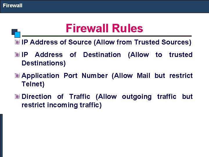 Firewall Rules IP Address of Source (Allow from Trusted Sources) IP Address of Destination