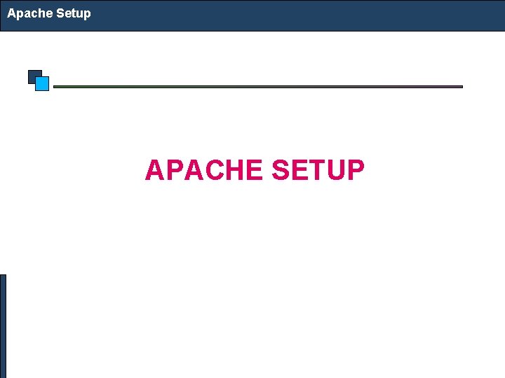 Apache Setup APACHE SETUP 