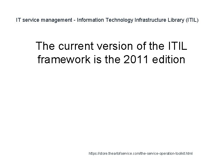 IT service management - Information Technology Infrastructure Library (ITIL) 1 The current version of