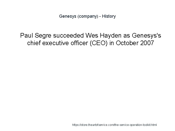 Genesys (company) - History 1 Paul Segre succeeded Wes Hayden as Genesys's chief executive