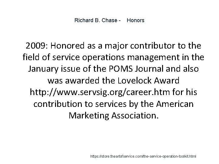 Richard B. Chase - 1 Honors 2009: Honored as a major contributor to the