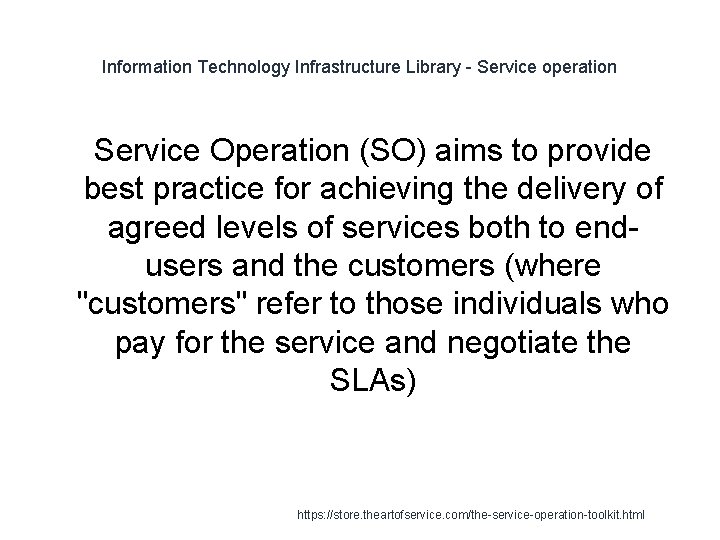 Information Technology Infrastructure Library - Service operation 1 Service Operation (SO) aims to provide