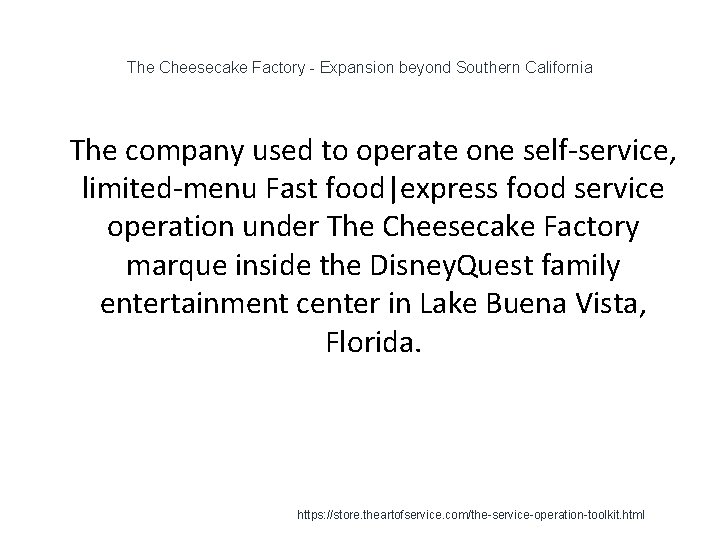The Cheesecake Factory - Expansion beyond Southern California 1 The company used to operate