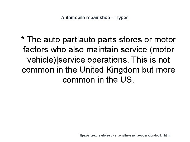 Automobile repair shop - Types 1 * The auto part|auto parts stores or motor