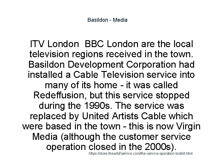 Basildon - Media ITV London BBC London are the local television regions received in