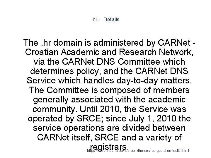 . hr - Details 1 The. hr domain is administered by CARNet Croatian Academic
