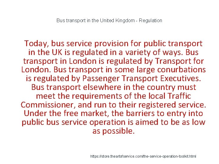 Bus transport in the United Kingdom - Regulation 1 Today, bus service provision for