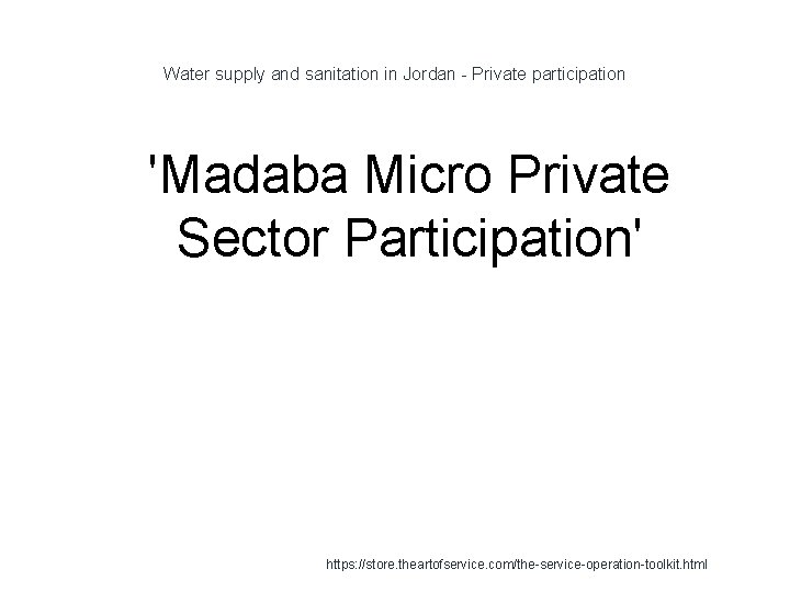 Water supply and sanitation in Jordan - Private participation 1 'Madaba Micro Private Sector