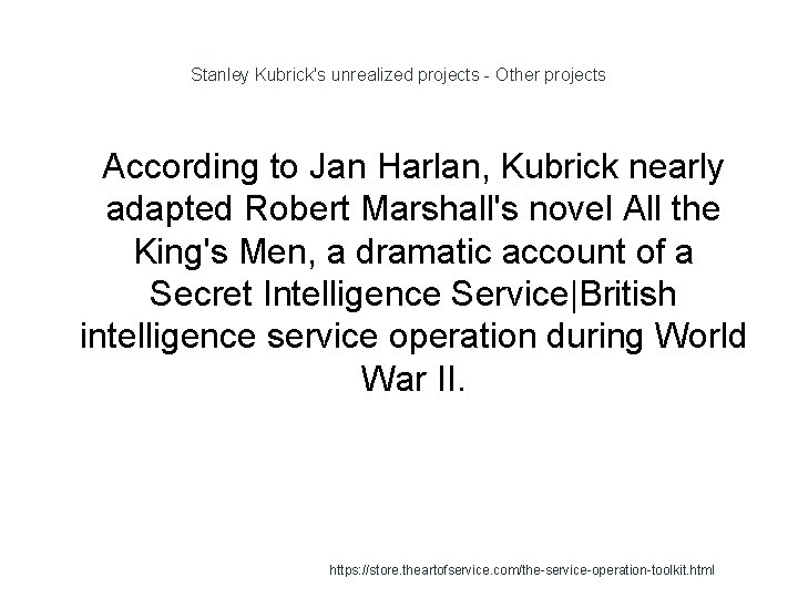 Stanley Kubrick's unrealized projects - Other projects 1 According to Jan Harlan, Kubrick nearly