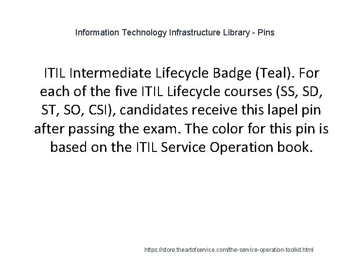 Information Technology Infrastructure Library - Pins 1 ITIL Intermediate Lifecycle Badge (Teal). For each