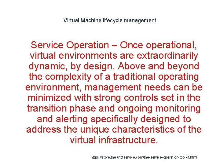 Virtual Machine lifecycle management 1 Service Operation – Once operational, virtual environments are extraordinarily