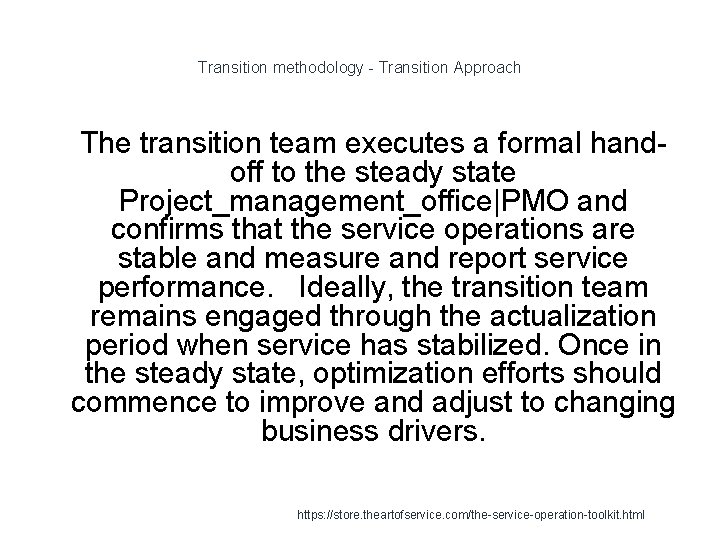 Transition methodology - Transition Approach 1 The transition team executes a formal handoff to