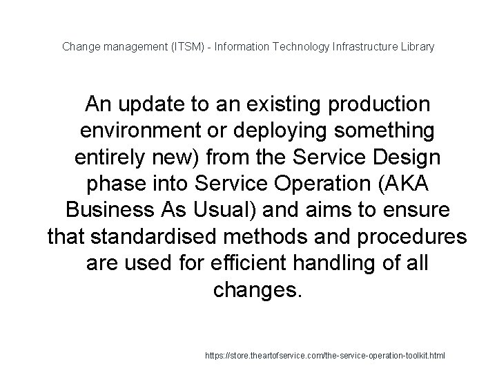 Change management (ITSM) - Information Technology Infrastructure Library An update to an existing production