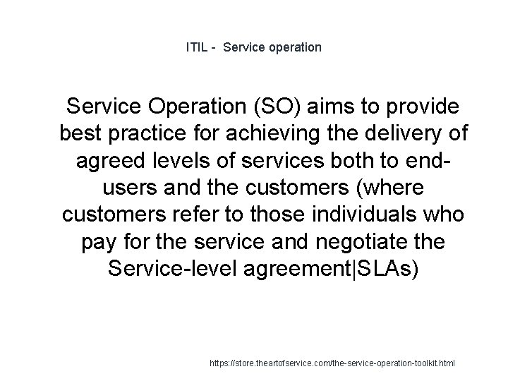 ITIL - Service operation 1 Service Operation (SO) aims to provide best practice for