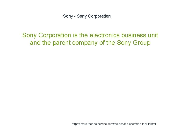 Sony - Sony Corporation 1 Sony Corporation is the electronics business unit and the