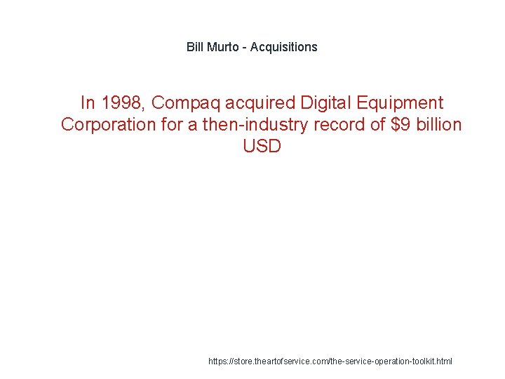 Bill Murto - Acquisitions In 1998, Compaq acquired Digital Equipment Corporation for a then-industry