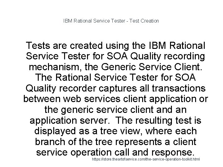 IBM Rational Service Tester - Test Creation 1 Tests are created using the IBM